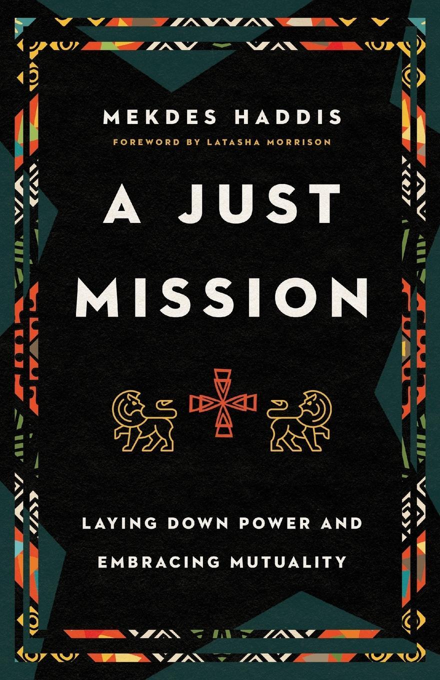 Cover: 9781514003671 | A Just Mission | Laying Down Power and Embracing Mutuality | Haddis