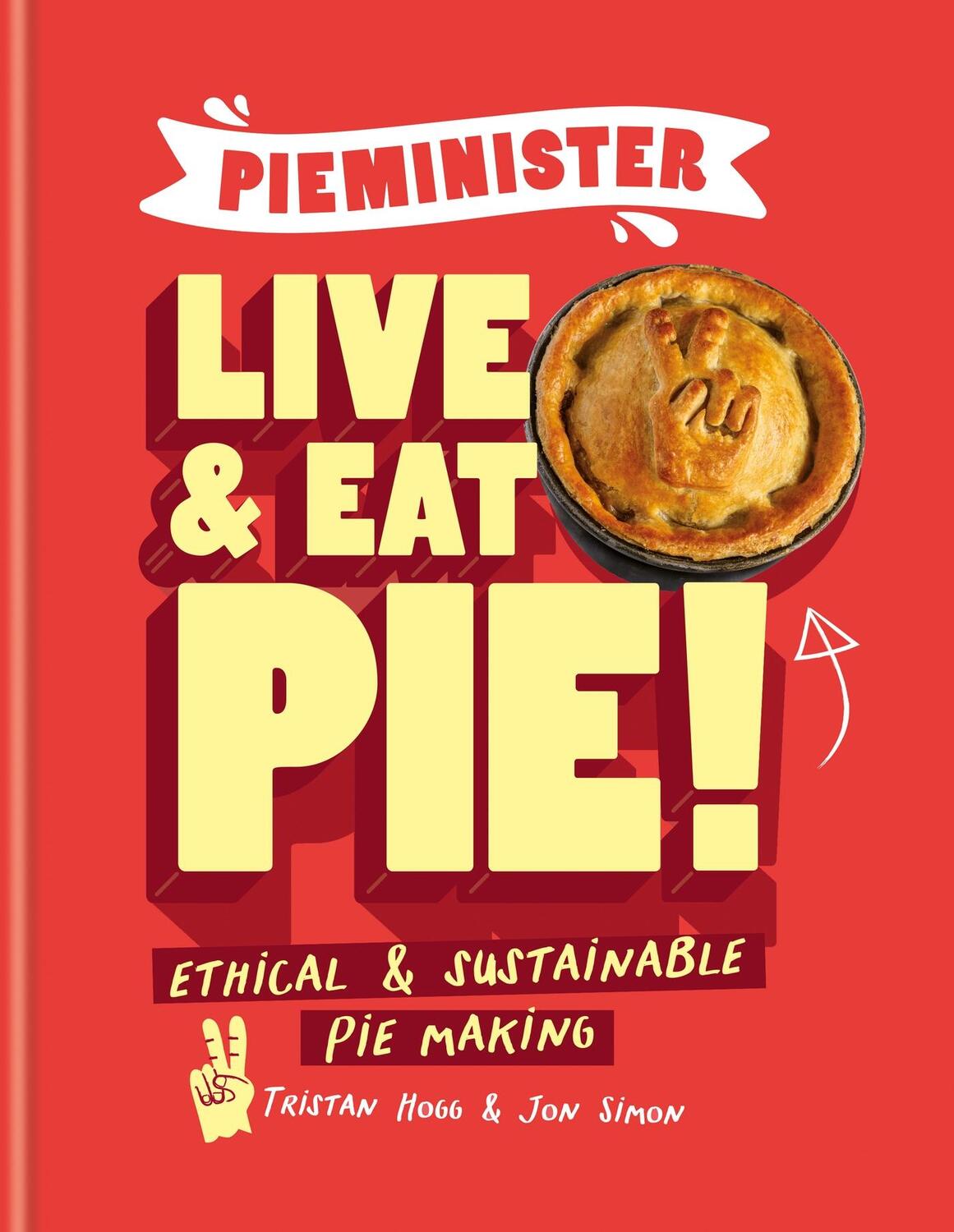 Cover: 9781804190630 | Pieminister: Live and Eat Pie! | Ethical &amp; Sustainable Pie Making