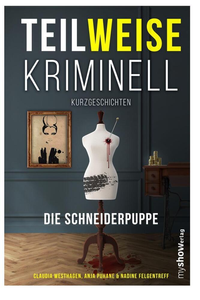 Cover: 9783946505211 | TEILWEISE KRIMINELL | Die Schneiderpuppe | Claudia Westhagen (u. a.)