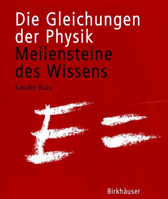 Cover: 9783764372354 | Die Gleichungen der Physik | Meilensteine des Wissens | Sander Bais