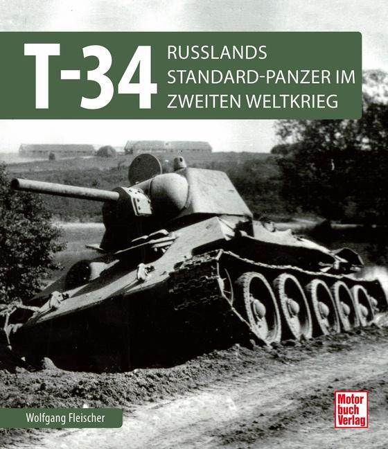 Cover: 9783613041172 | T 34 | Russlands Standard-Panzer im 2. Weltkrieg | Wolfgang Fleischer