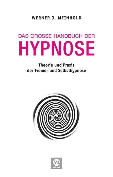 Cover: 9783945695388 | Das große Handbuch der Hypnose | Werner J. Meinhold | Buch | Deutsch