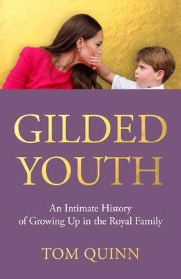 Cover: 9781785907647 | Gilded Youth | An Intimate History of Growing Up in the Royal Family