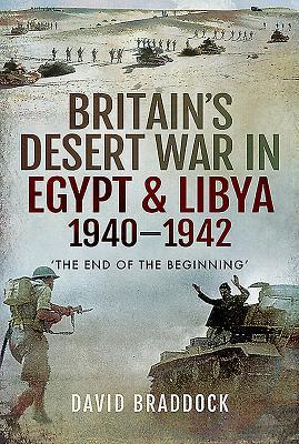 Cover: 9781526759788 | Britain's Desert War in Egypt &amp; Libya 1940-1942 | David Braddock