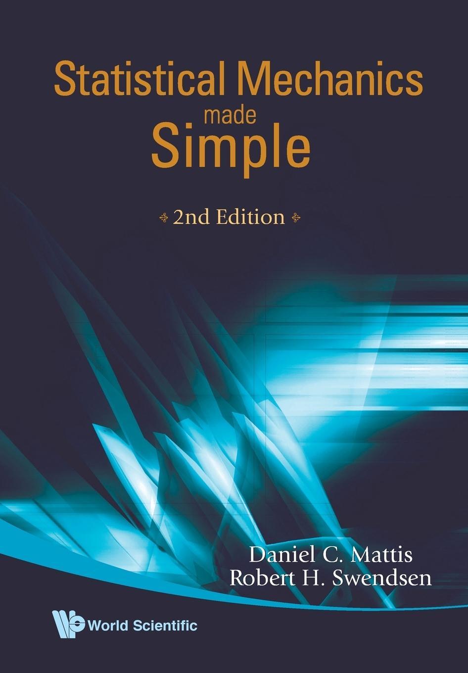 Cover: 9789812779090 | STATISTICAL MECHANICS MADE SIMPLE (2ND EDITION) | Robert H Swendsen