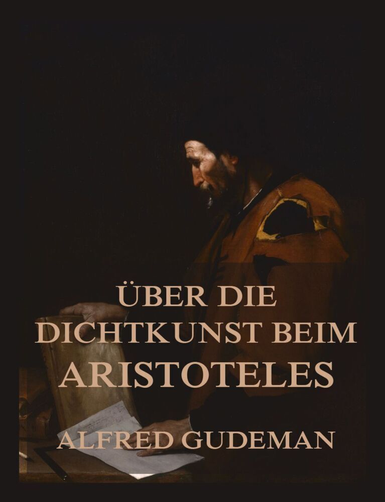 Cover: 9783849666354 | Über die Dichtkunst beim Aristoteles | Alfred Gudeman (u. a.) | Buch