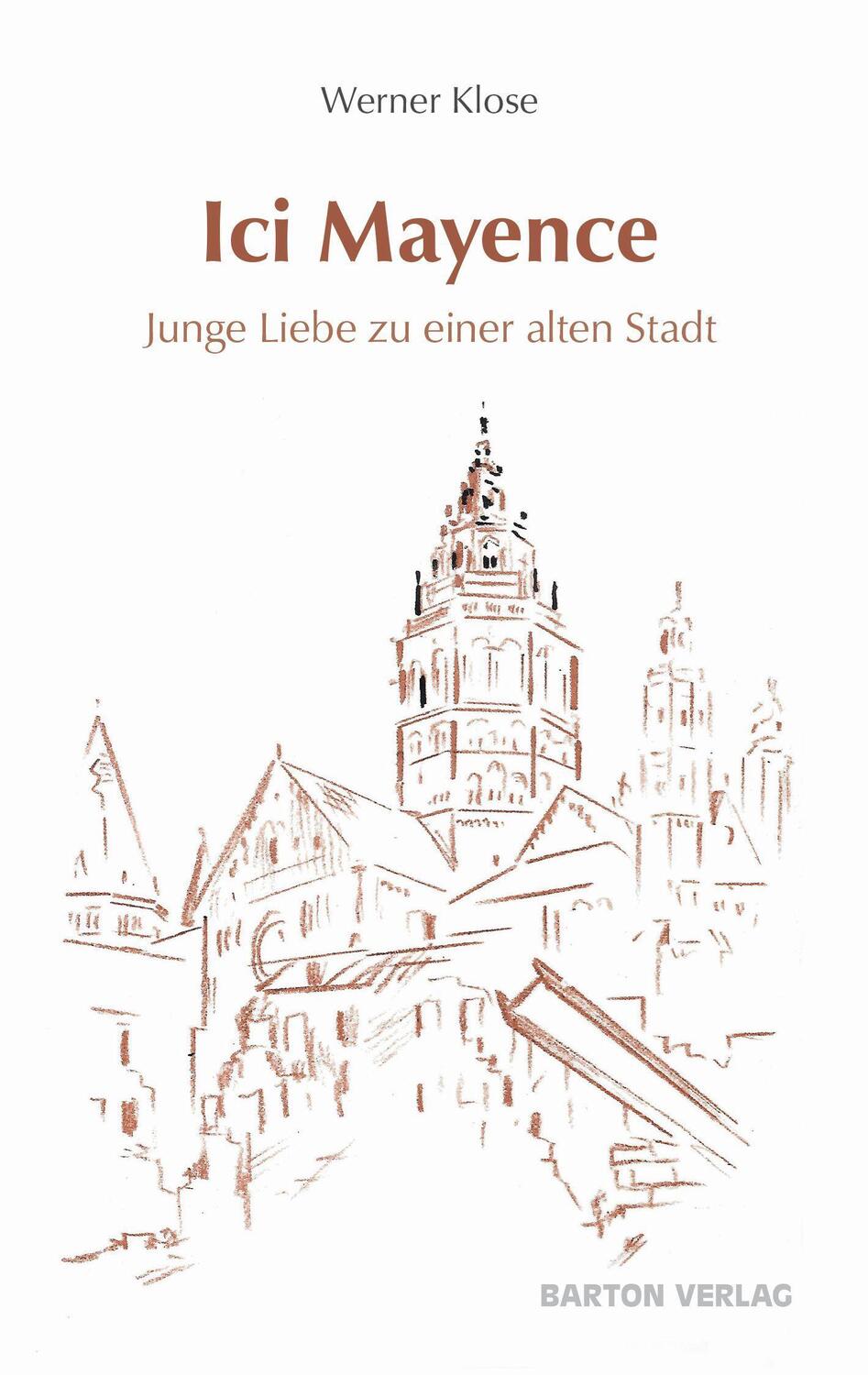 Cover: 9783934648463 | Ici Mayence | Junge Liebe zu einer alten Stadt | Werner Klose | Buch