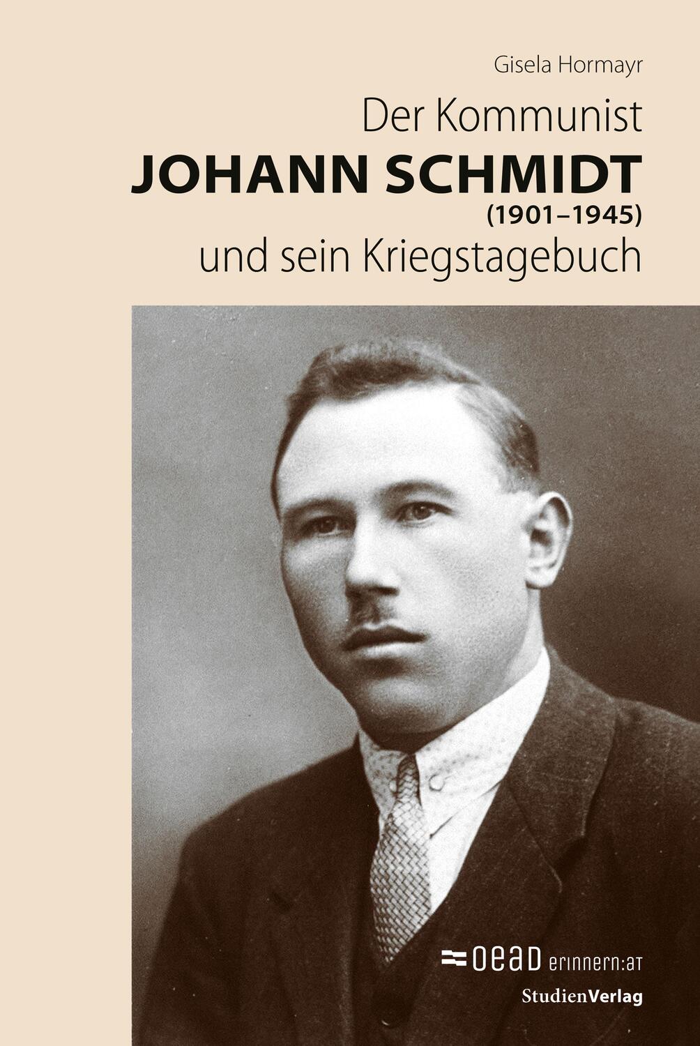 Cover: 9783706563604 | Der Kommunist Johann Schmidt (1901-1945) und sein Kriegstagebuch
