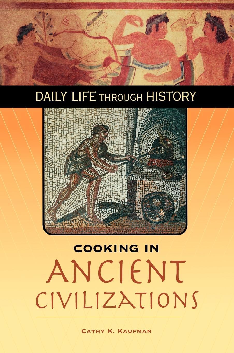 Cover: 9780313332043 | Cooking in Ancient Civilizations | Cathy K. Kaufman | Buch | Englisch