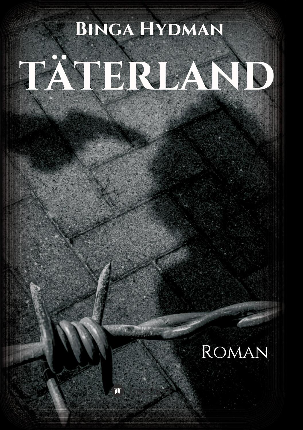 Cover: 9783347122659 | Täterland | Roman / Zeitgeschichte | Binga Hydman | Taschenbuch | 2020