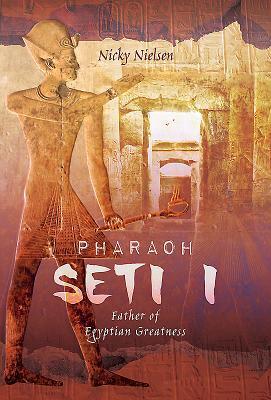 Cover: 9781526739575 | Pharaoh Seti I | Father of Egyptian Greatness | Nicky Nielsen | Buch