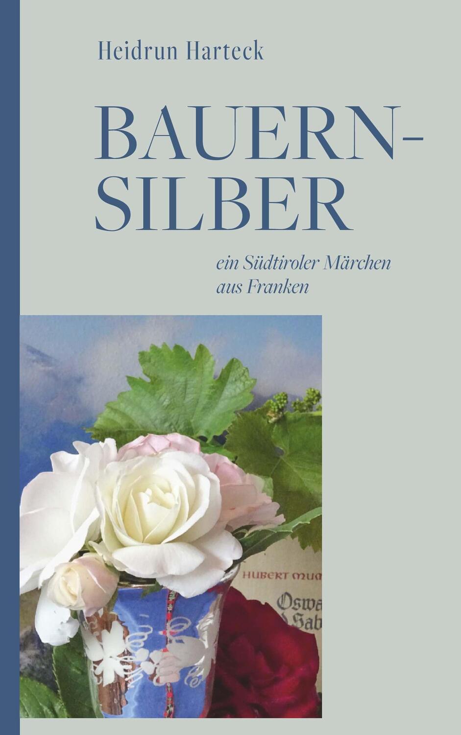 Cover: 9783991523758 | Bauernsilber | Ein Südtiroler Märchen aus Franken | Heidrun Harteck