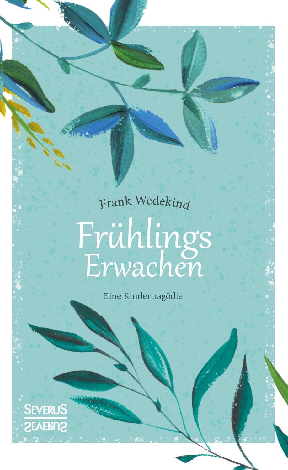 Cover: 9783963450600 | Frühlings Erwachen | Eine Kindertragödie | Frank Wedekind | Buch