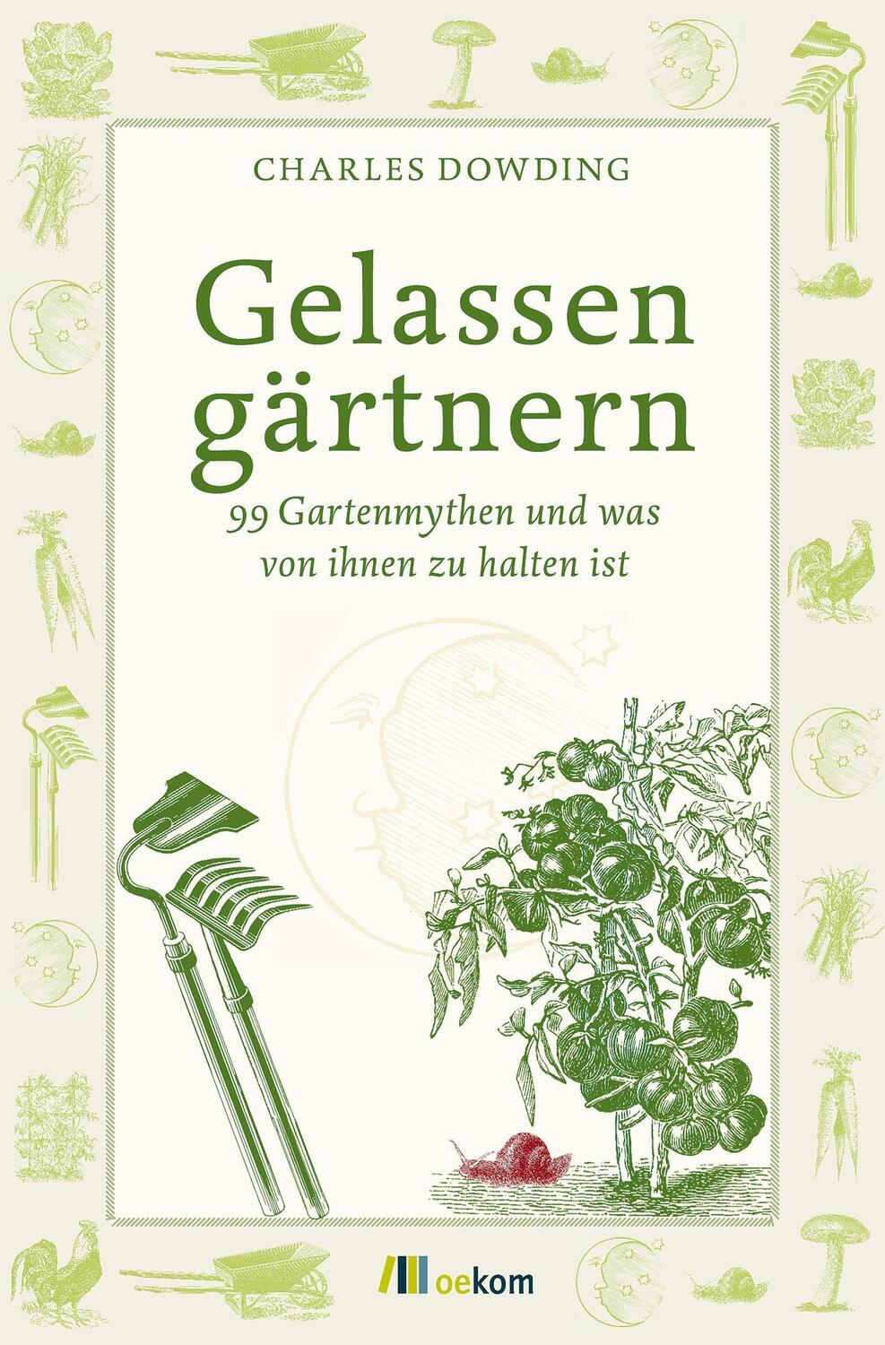 Cover: 9783865817693 | Gelassen gärtnern | 99 Gartenmythen und was von ihnen zu halten ist