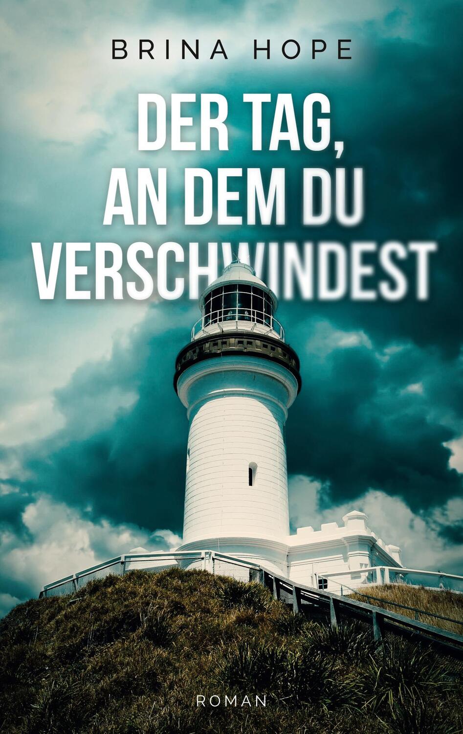 Cover: 9783740729882 | Der Tag, an dem du verschwindest | Brina Hope | Taschenbuch | 348 S.