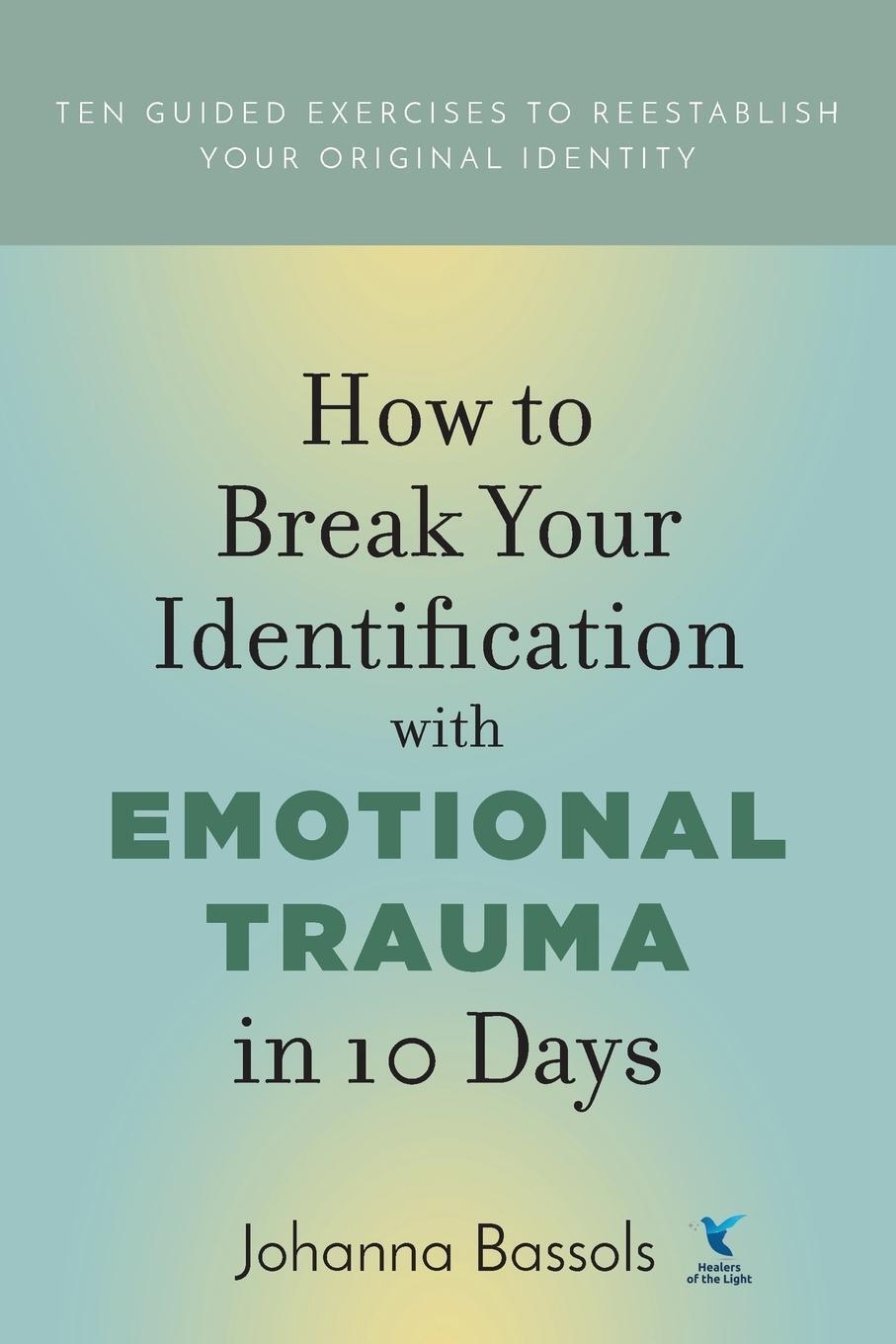 Cover: 9781732083264 | How to Break Your Identification with Emotional Trauma in 10 Days