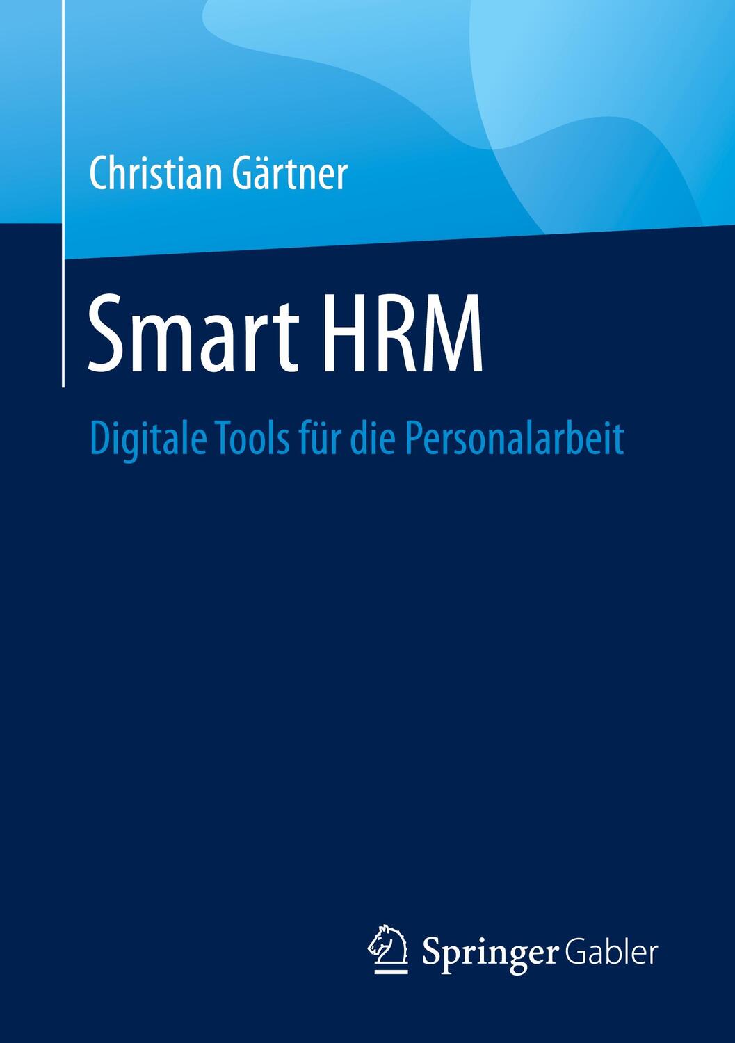 Cover: 9783658294304 | Smart HRM | Digitale Tools für die Personalarbeit | Christian Gärtner