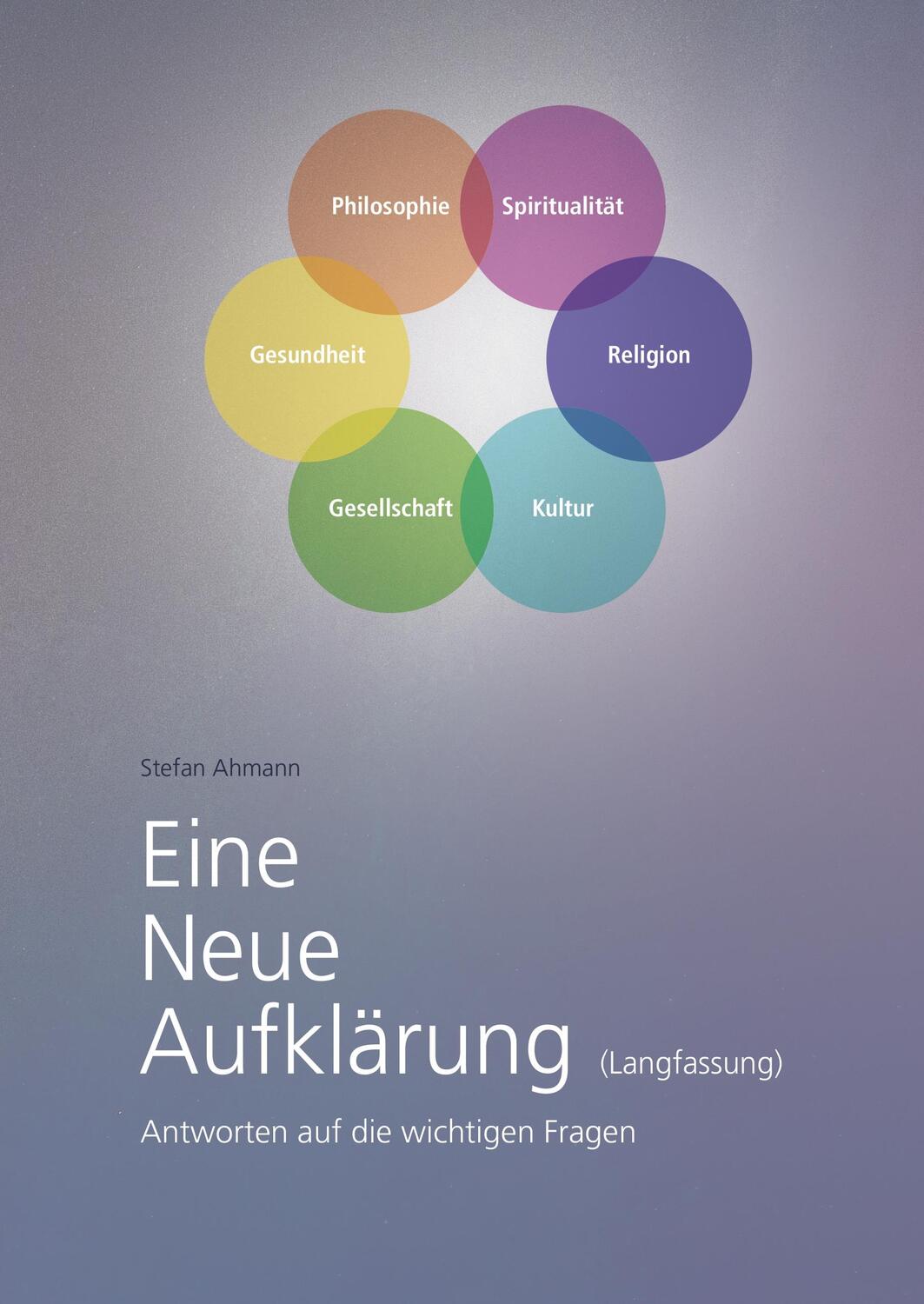 Cover: 9783749761876 | Eine Neue Aufklärung (Langfassung) | Stefan Ahmann | Buch | 500 S.