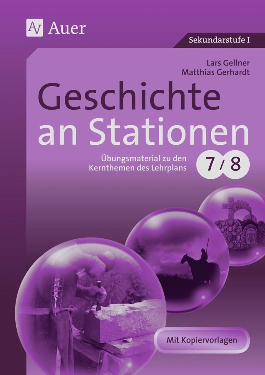 Cover: 9783403065135 | Geschichte an Stationen 7/8 | Lars Gellner (u. a.) | Broschüre | 2022