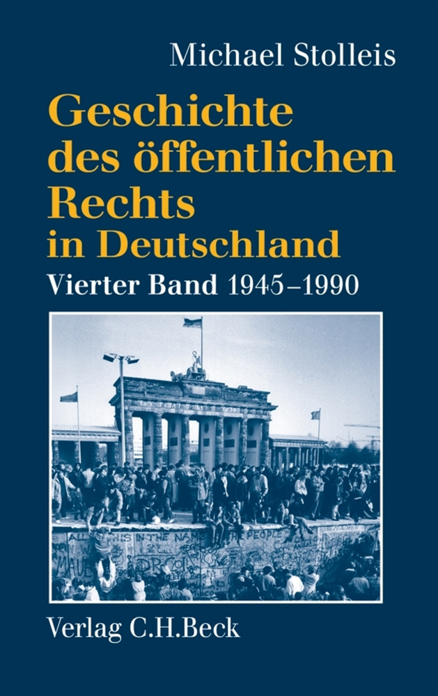 Geschichte des öffentlichen Rechts in Deutschland Bd. 4: Staats- und Verwaltungsrechtswissenschaft in West und Ost 1945-1990 - Stolleis, Michael