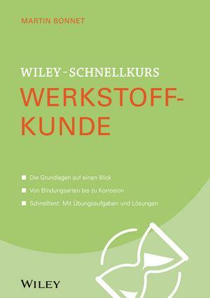 Cover: 9783527530236 | Wiley-Schnellkurs Werkstoffkunde | Martin Bonnet | Taschenbuch | 2017