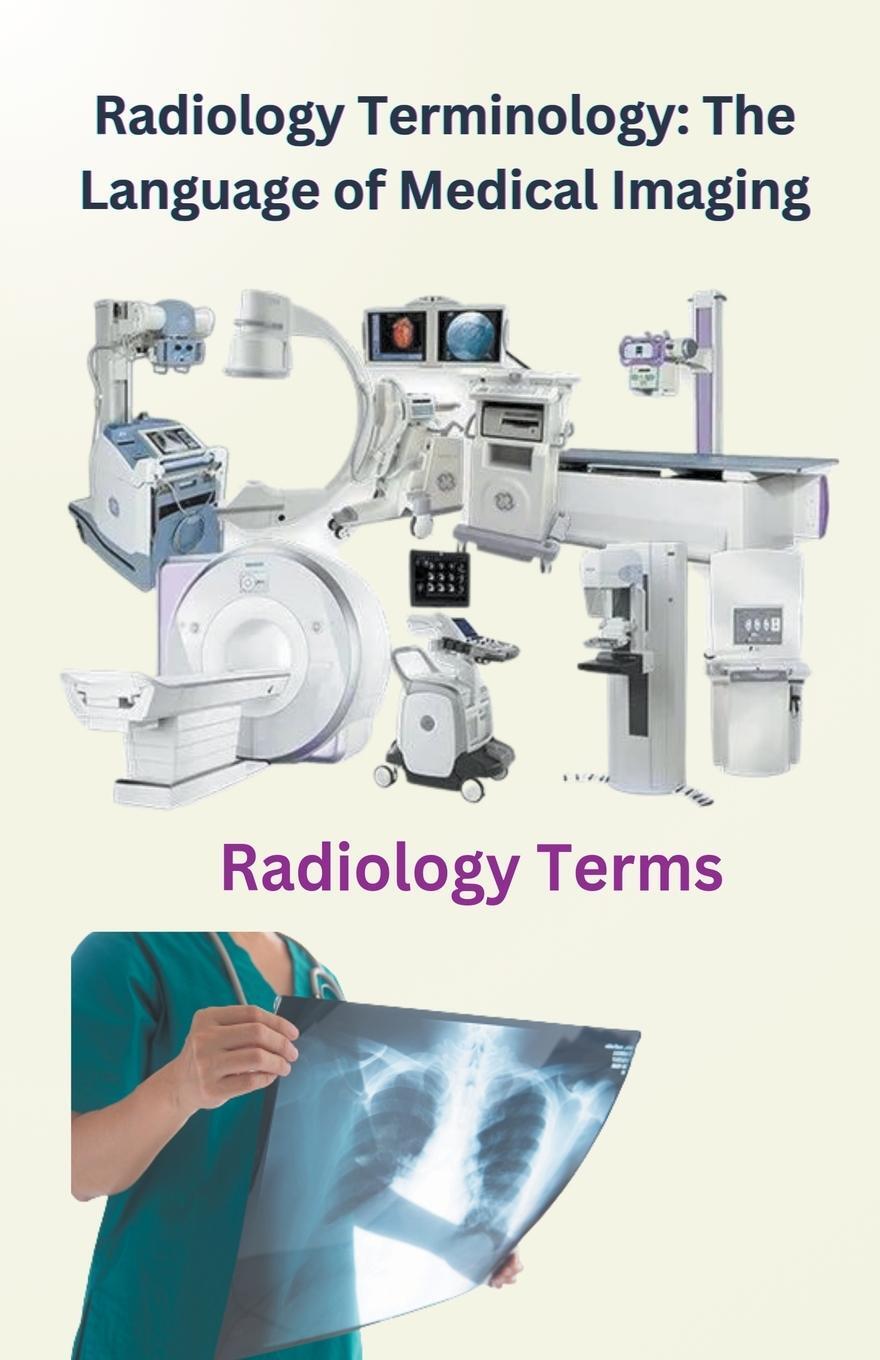 Cover: 9798223045472 | Radiology Terminology | The Language of Medical Imaging | Chetan Singh