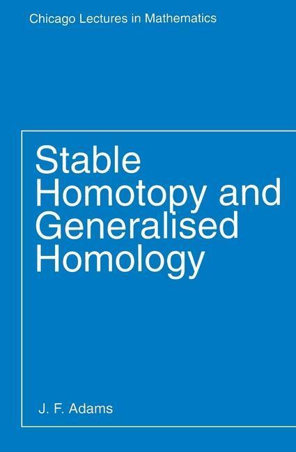 Cover: 9780226005249 | Stable Homotopy and Generalised Homology | J. F. Adams | Taschenbuch