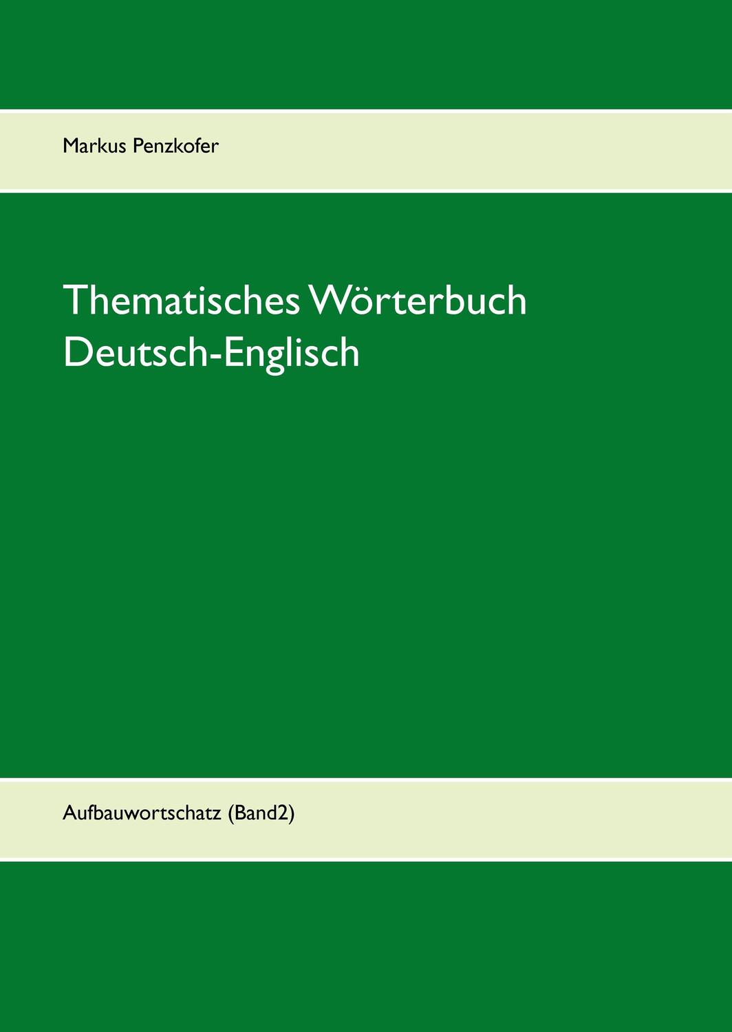Cover: 9783744822619 | Thematisches Wörterbuch Deutsch-Englisch (2) | Markus Penzkofer | Buch