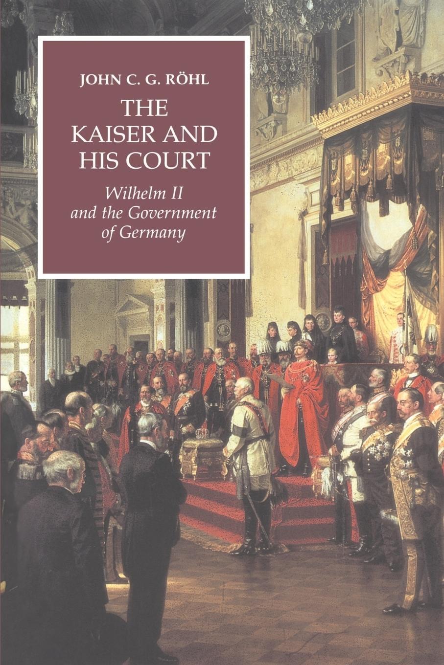Cover: 9780521565042 | The Kaiser and His Court | Wilhelm II and the Government of Germany