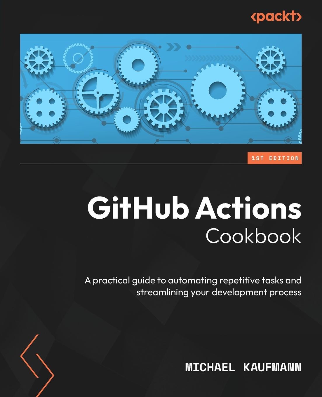 Cover: 9781835468944 | GitHub Actions Cookbook | Michael Kaufmann | Taschenbuch | Paperback