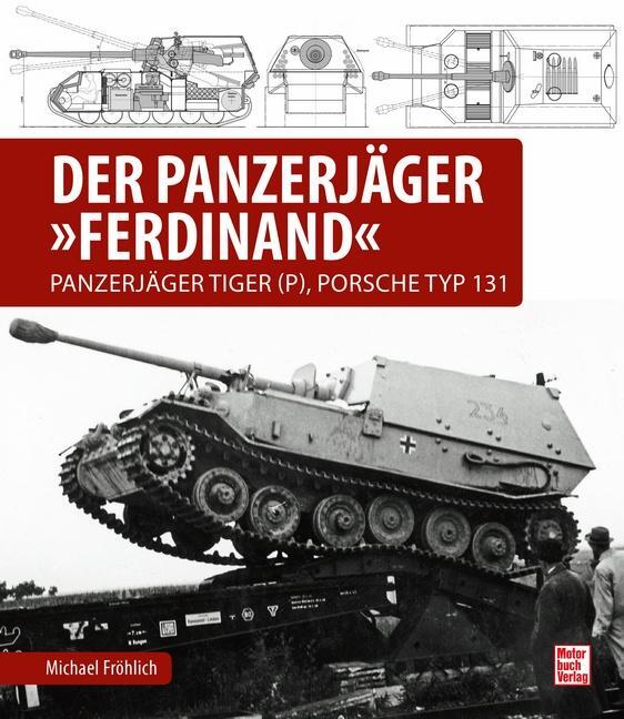 Cover: 9783613042735 | Der Panzerjäger Ferdinand | Panzerjäger Tiger (P), Porsche Typ 131