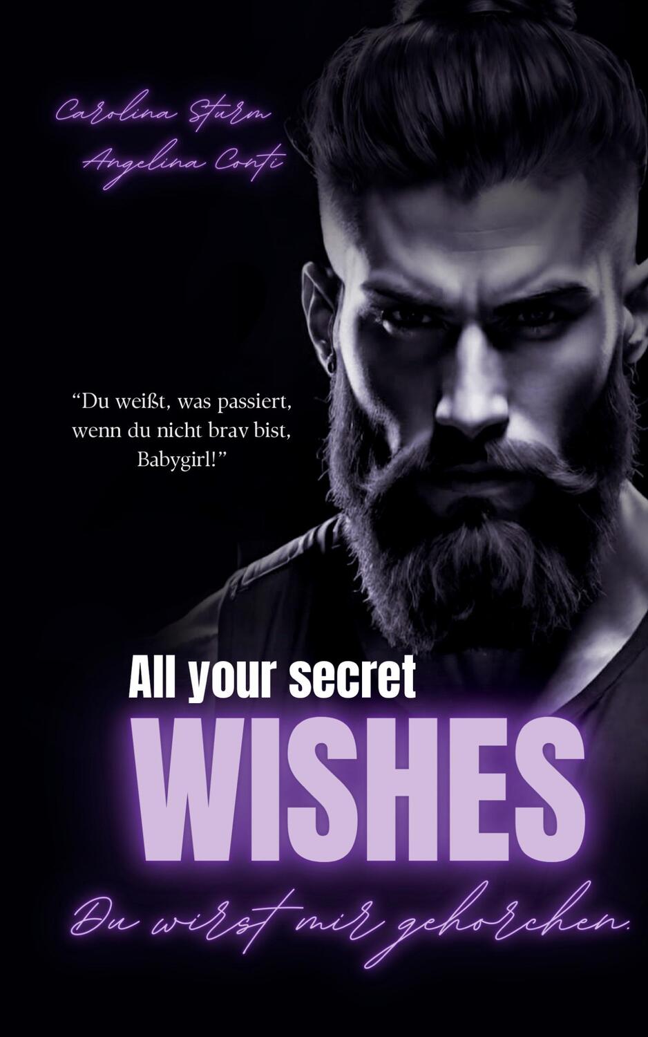 Cover: 9783384367730 | ALL YOUR SECRET WISHES | Du wirst mir gehorchen. (Dark Mafia Romance)