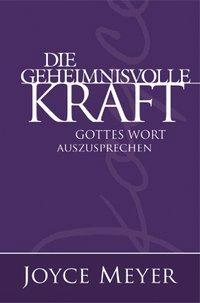 Cover: 9783939627418 | Die geheimnisvolle Kraft Gottes Wort auszusprechen | Joyce Meyer