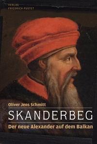 Cover: 9783791722290 | Skanderbeg | Der neue Alexander auf dem Balkan | Oliver Jens Schmitt