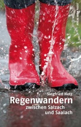 Cover: 9783702508203 | Regenwandern | zwischen Salzach und Saalach | Siegfried Hetz | Buch