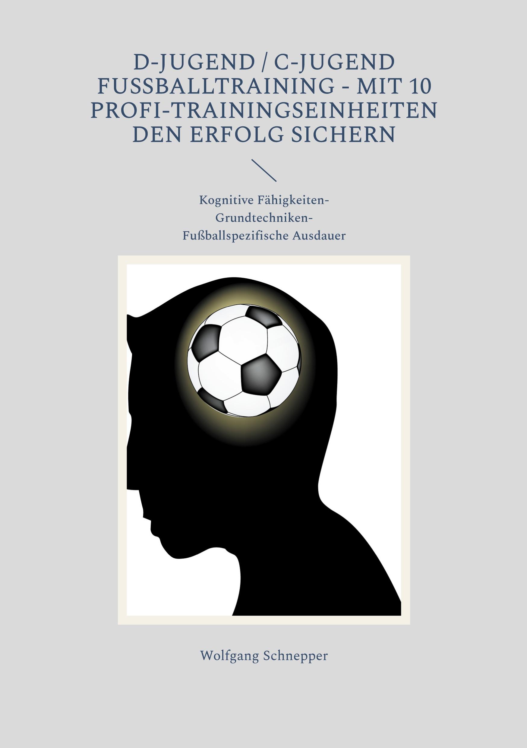 Cover: 9783750434646 | D-Jugend / C-Jugend Fußballtraining - Mit 10...