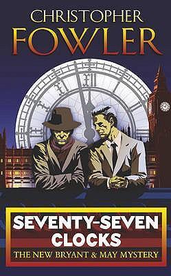 Cover: 9780553817195 | Seventy-Seven Clocks | (Bryant &amp; May Book 3) | Christopher Fowler