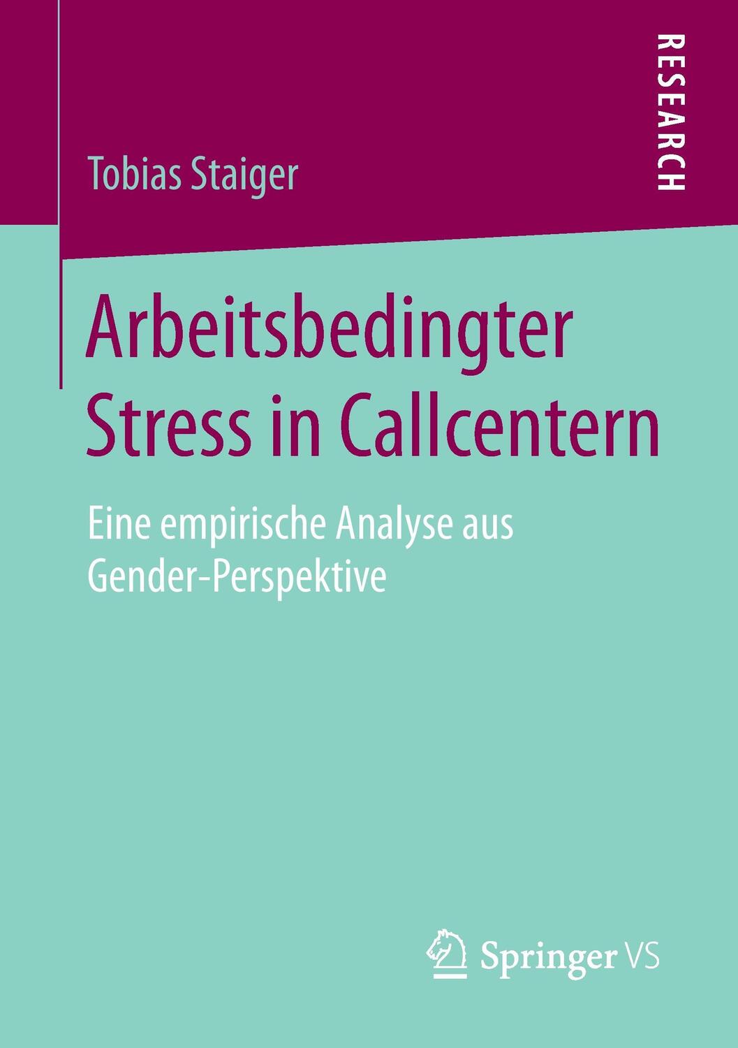Cover: 9783658106997 | Arbeitsbedingter Stress in Callcentern | Tobias Staiger | Taschenbuch