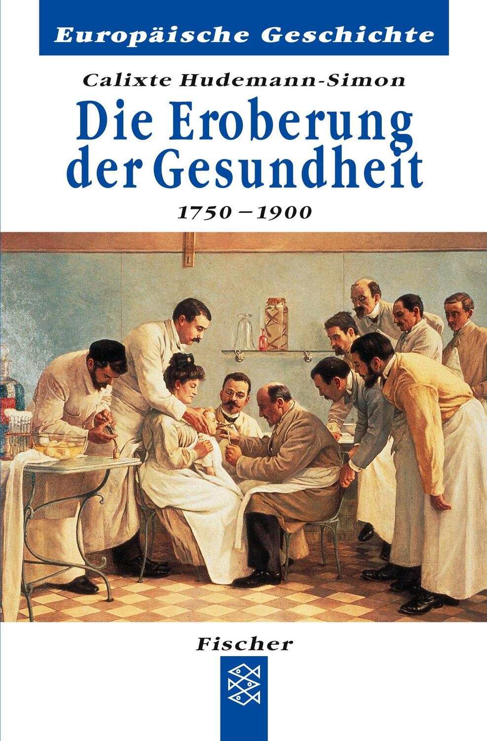 Cover: 9783596601363 | Die Eroberung der Gesundheit | 1750 - 1900 | Calixte Hudemann-Simon