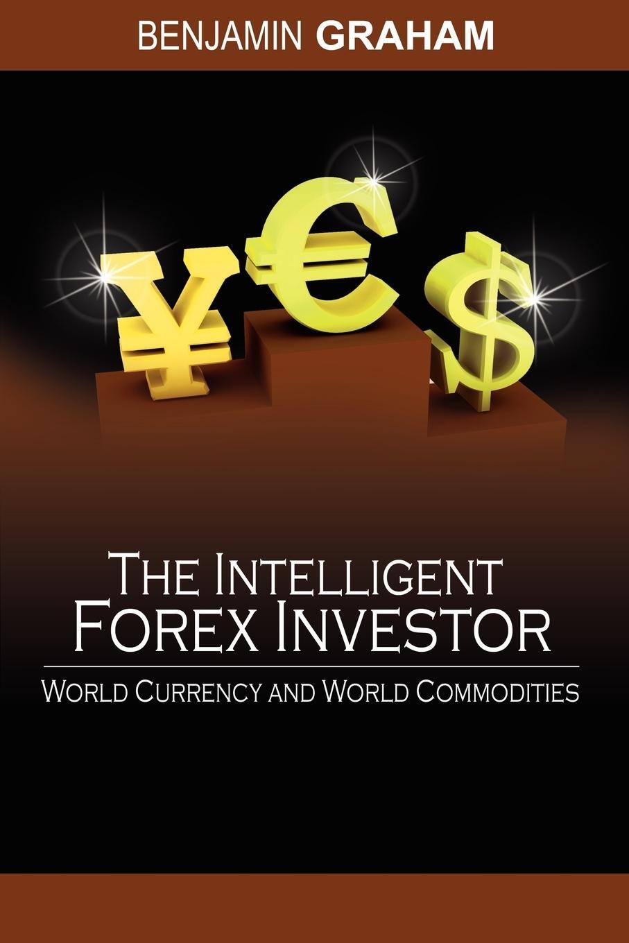 Cover: 9781607960010 | The Intelligent Forex Investor | World Currency and World Commodities