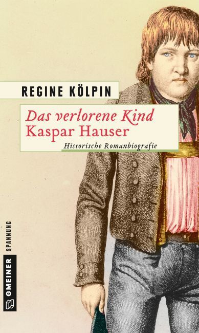 Cover: 9783839219355 | Das verlorene Kind - Kaspar Hauser | Historische Romanbiografie | Buch