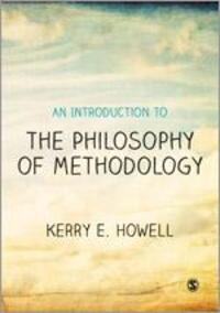 Cover: 9781446202999 | An Introduction to the Philosophy of Methodology | Kerry E. Howell