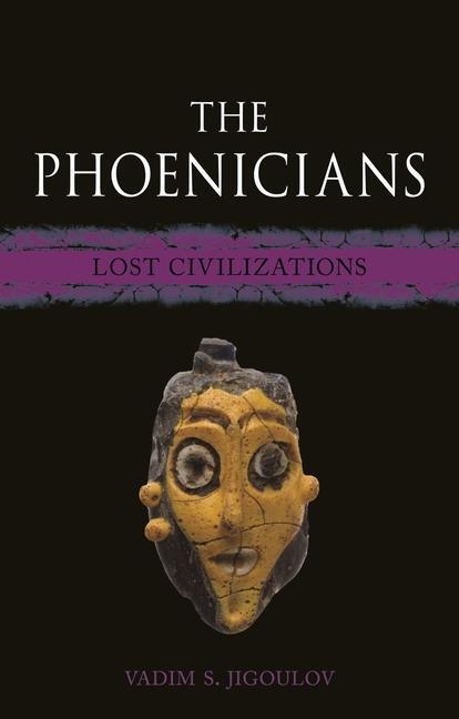 Cover: 9781789144789 | The Phoenicians | Lost Civilizations | Vadim S. Jigoulov | Buch | 2021