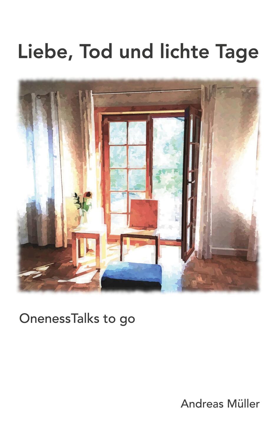 Cover: 9783752609936 | Liebe, Tod und lichte Tage | OnenessTalks to go | Andreas Müller
