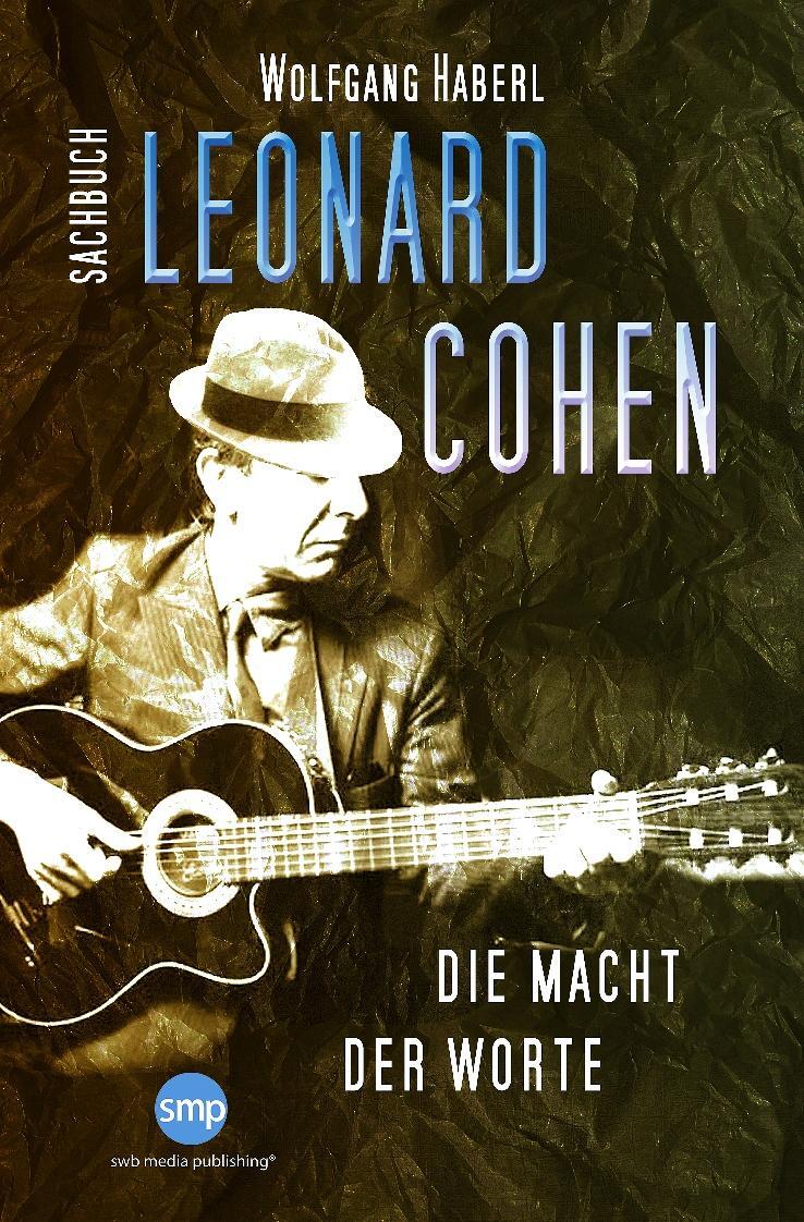 Cover: 9783964380050 | Leonard Cohen | Die Macht der Worte | Wolfgang Haberl | Taschenbuch