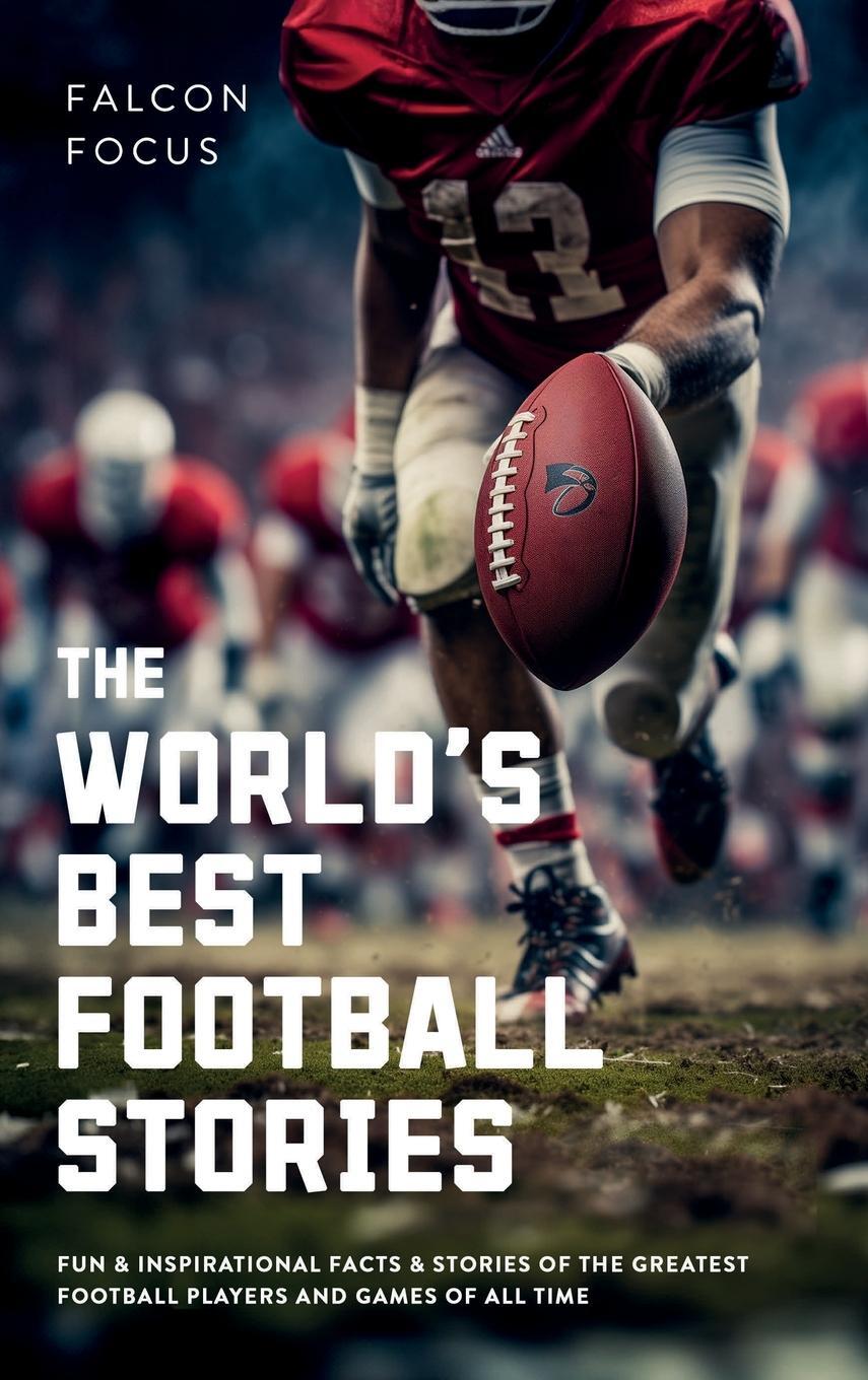 Cover: 9781923168299 | The World's Best Football Stories - Fun &amp; Inspirational Facts &amp;...