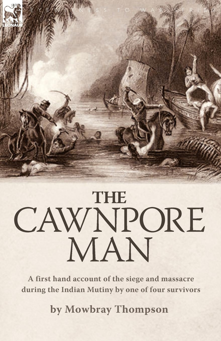 Cover: 9781846775734 | The Cawnpore Man | Mowbray Thompson | Taschenbuch | Paperback | 2008
