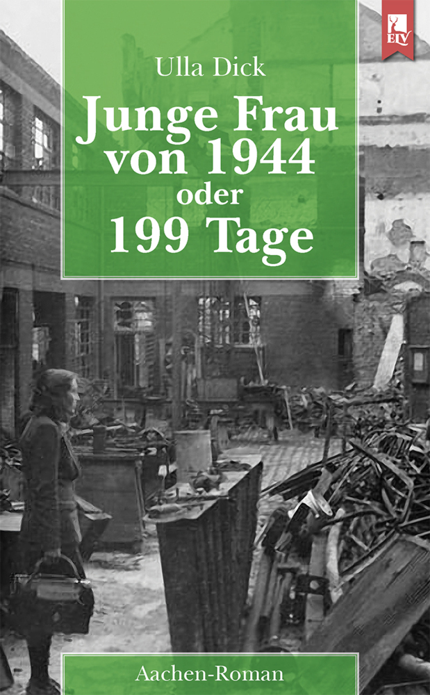 Cover: 9783961230440 | Junge Frau von 1944 oder 199 Tage | Aachen-Roman | Ulla Dick | Buch