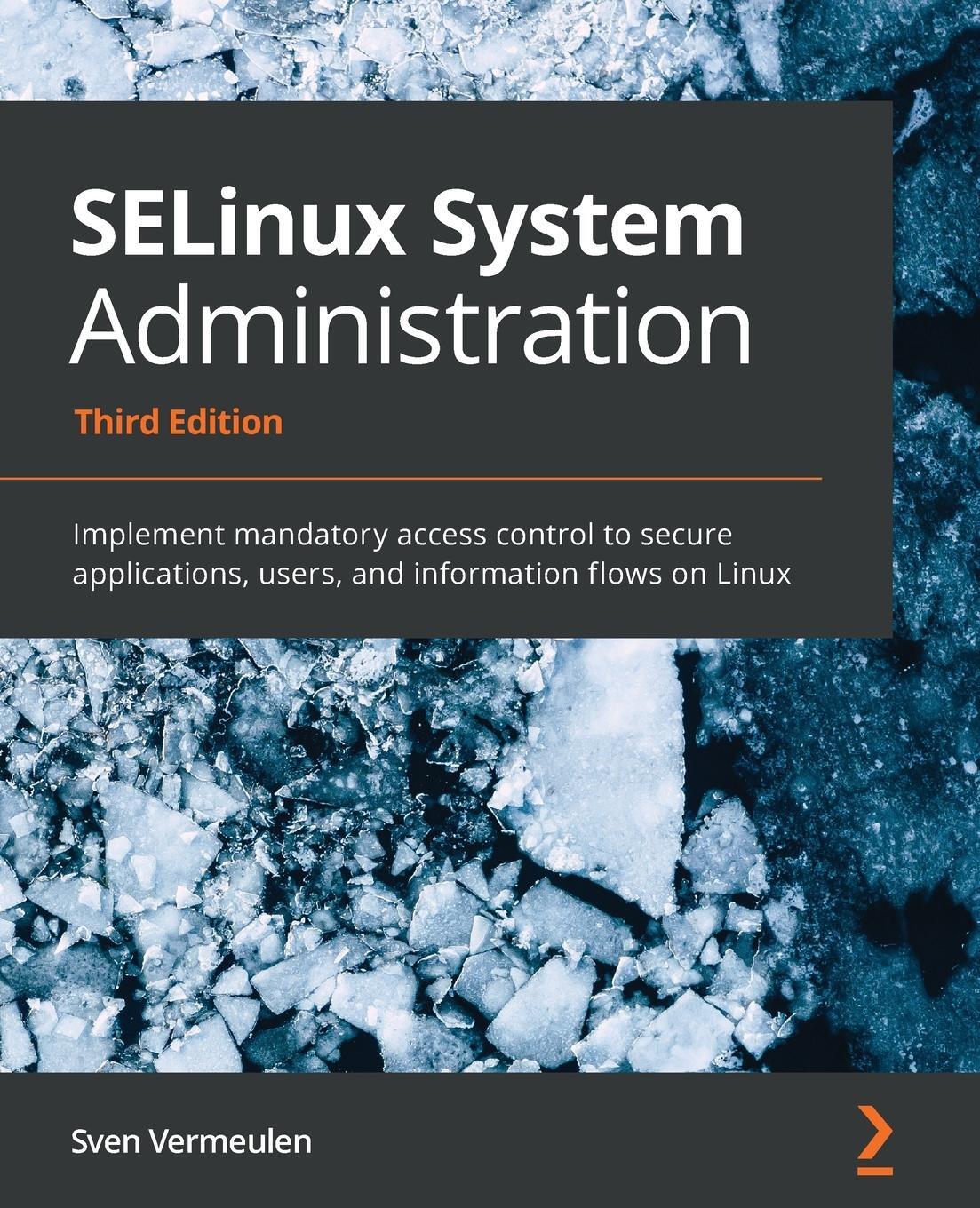 Cover: 9781800201477 | SELinux System Administration - Third Edition | Sven Vermeulen | Buch