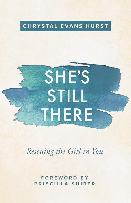 Cover: 9780310347811 | She's Still There | Rescuing the Girl in You | Chrystal Evans Hurst